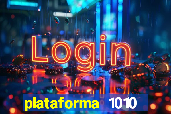 plataforma 1010 jogo do tigre